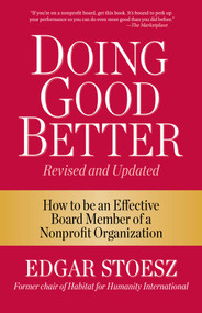 Doing Good Better (How to be an Effective Board Member of a Nonprofit Organization) by Edgar Stoesz, 9781561488247