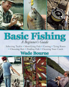 Basic Fishing (A Beginner's Guide) by Wade Bourne, 9781632203380