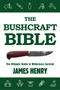 The Bushcraft Bible (The Ultimate Guide to Wilderness Survival) by James Henry, 9781634503679