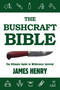 The Bushcraft Bible (The Ultimate Guide to Wilderness Survival) by James Henry, 9781634503679