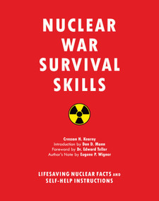Nuclear War Survival Skills (Lifesaving Nuclear Facts and Self-Help Instructions) by Cresson H. Kearny, Edward Teller, Don Mann, Eugene P. Wigner, 9781634502979
