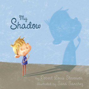 My Shadow by Robert Louis Stevenson, Sara Sanchez, 9781634501781
