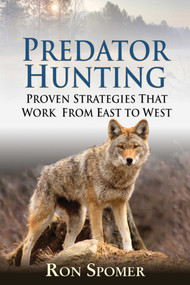 Predator Hunting (Proven Strategies That Work From East to West) by Ron Spomer, 9781616087098