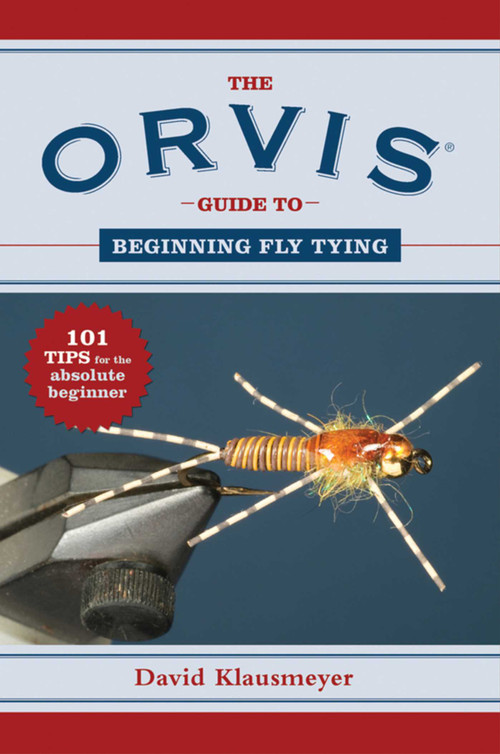 The Orvis Guide to Beginning Fly Tying (101 Tips for the Absolute Beginner) by David Klausmeyer, 9781616086220