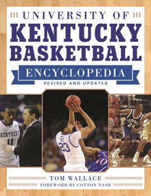 University of Kentucky Basketball Encyclopedia by Tom Wallace, Cotton Nash, 9781613218921