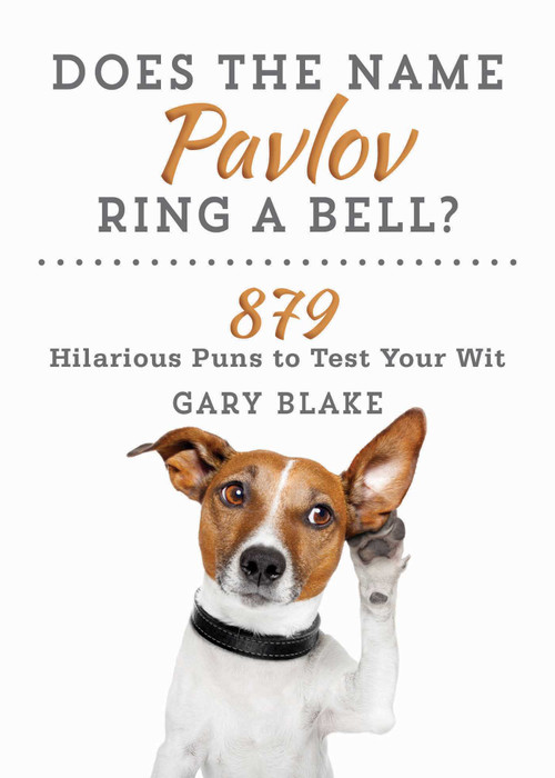 Does the Name Pavlov Ring a Bell? (879 Hilarious Puns to Test Your Wit) by Gary Blake, 9781510726017