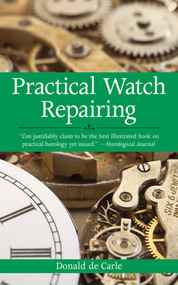Practical Watch Repairing - 9781602393578 by Donald de Carle, 9781602393578