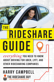 The Rideshare Guide (Everything You Need to Know about Driving for Uber, Lyft, and Other Ridesharing Companies) by Harry Campbell, 9781510735316