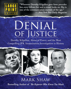 Denial of Justice (Dorothy Kilgallen, Abuse of Power, and the Most Compelling JFK Assassination Investigation in History - Large Print Edition) by Mark Shaw, 9781642931655