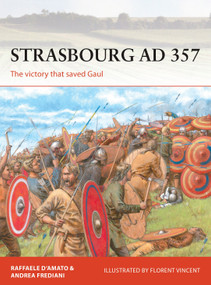 Strasbourg AD 357 (The victory that saved Gaul) by Raffaele D'Amato, Andrea Frediani, Florent Vincent, 9781472833983