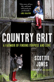 Country Grit (A Farmoir of Finding Purpose and Love) - 9781510742871 by Scottie Jones, Joel Salatin, 9781510742871