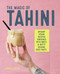 The Magic of Tahini (Vegan recipes enriched with sweet & nutty sesame seed paste) by Dunja Gulin, 9781788790727