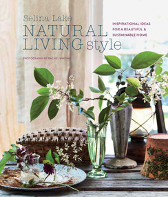 Natural Living Style (Inspirational ideas for a beautiful and sustainable home) by Selina Lake, 9781788790666