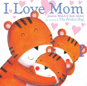 I Love Mom - 9781534439009 by Joanna Walsh, Judi Abbot, 9781534439009