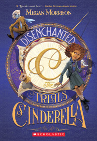 Disenchanted: The Trials of Cinderella (Tyme #2) - 9780545642729 by Megan Morrison, 9780545642729