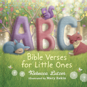 ABC Bible Verses for Little Ones by Rebecca Lutzer, Mary Eakin, 9780736973434