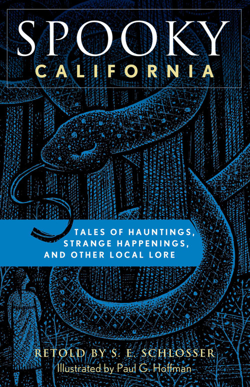 Spooky California (Tales Of Hauntings, Strange Happenings, And Other Local Lore) - 9781493040773 by S. E. Schlosser, Paul G. Hoffman, 9781493040773