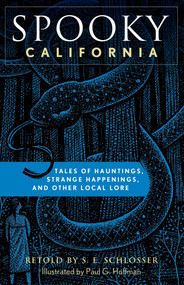 Spooky California (Tales Of Hauntings, Strange Happenings, And Other Local Lore) - 9781493040773 by S. E. Schlosser, Paul G. Hoffman, 9781493040773