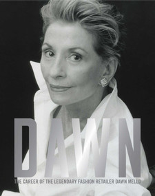 Dawn (The Career of the Legendary Fashion Retailer Dawn Mello) by John A. Tiffany, 9781938461958