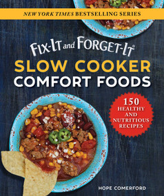 Fix-It and Forget-It Slow Cooker Comfort Foods (150 Healthy and Nutritious Recipes) by Hope Comerford, 9781680994544