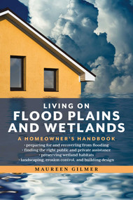 Living on Flood Plains and Wetlands (A Homeowner's Handbook) by Maureen Gilmer, 9781493038343
