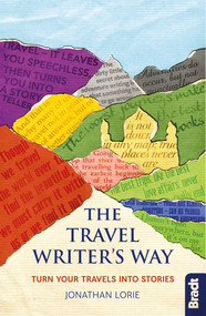 The Travel Writer's Way (Turn Your Travels into Stories) by Jonathan Lorie, 9781784776046