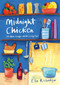 Midnight Chicken (& Other Recipes Worth Living For) by Ella Risbridger, Elisa Cunningham, 9781408867761