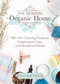 The Modern Organic Home (100+ DIY Cleaning Products, Organization Tips, and Household Hacks) by Natalie Wise, 9781680993097