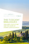 The Tuscany Dialogues (The Earth, Our Future, and the Scope of Human Consciousness) by Ervin Laszlo, Ph.D., Michael Tobias, Ph.D., 9781590794517