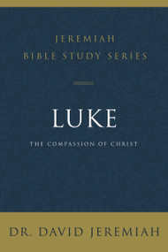 Luke (The Compassion of Christ) by Dr.  David Jeremiah, 9780310091530