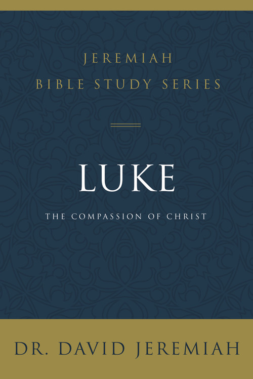 Luke (The Compassion of Christ) by Dr.  David Jeremiah, 9780310091530