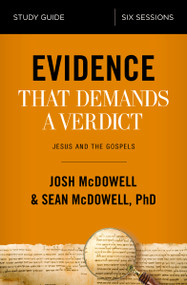 Evidence That Demands a Verdict Bible Study Guide (Jesus and the Gospels) by Josh McDowell, Sean McDowell, 9780310096726