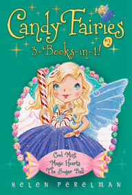 Candy Fairies 3-Books-in-1! #2 (Cool Mint; Magic Hearts; The Sugar Ball) by Helen Perelman, Erica-Jane Waters, 9781481485661