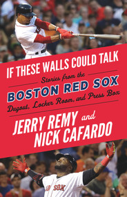 If These Walls Could Talk: Boston Red Sox by Jerry Remy, Nick Cafardo, Sean McDonough, 9781629375458