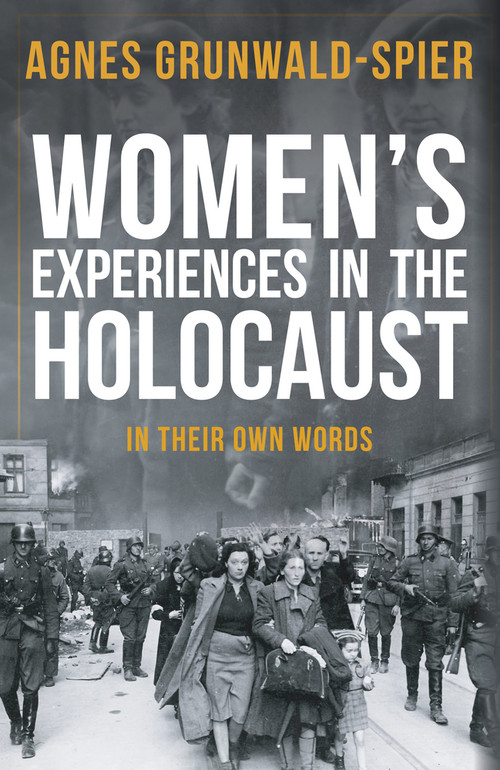 Women's Experiences in the Holocaust (In Their Own Words) - 9781445689418 by Agnes Grunwald-Spier, 9781445689418