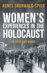 Women's Experiences in the Holocaust (In Their Own Words) - 9781445689418 by Agnes Grunwald-Spier, 9781445689418