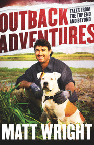 Outback Adventures (Tales from the Top End and Beyond) by Matt Wright, 9780143797111