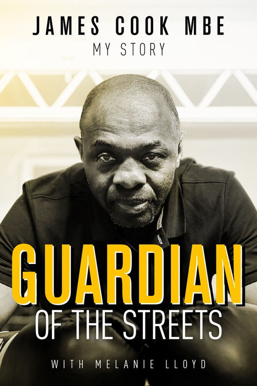 Guardian of the Streets (James Cook MBE, My Story) by James Cook, Melanie Lloyd, 9781785314919