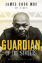 Guardian of the Streets (James Cook MBE, My Story) by James Cook, Melanie Lloyd, 9781785314919