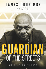 Guardian of the Streets (James Cook MBE, My Story) by James Cook, Melanie Lloyd, 9781785314919