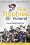 Five Trophies and a Funeral (The Rise and Fall of Durham County Cricket Club) by Stuart Rayner, 9781785314889