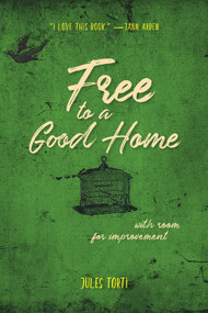 Free to a Good Home (With Room for Improvement) by Jules Torti, 9781987915600