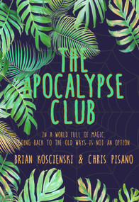 The Apocalypse Club by Brian Koscienski, Chris Pisano, 9781732139152