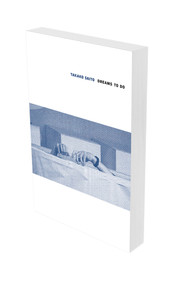 Takako Saito: DREAMS TO DO (Kat. Museum für Gegenwartskunst Siegen) by Takako Saito, Alice Motard, Larry List, Eva Schmidt, Marc Schulz, Johannes Stahl, 9783864422218