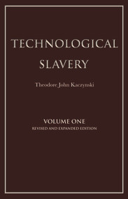 Technological Slavery by Theodore Kaczynski, 9781944228019
