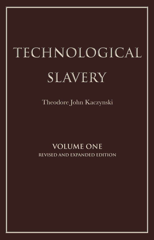 Technological Slavery by Theodore Kaczynski, 9781944228019