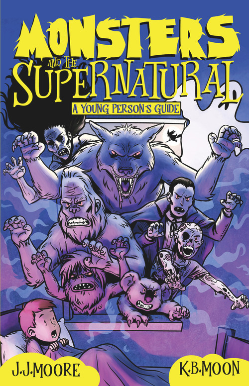 Monsters and the Supernatural (A Young Person's Guide) by Jonathan J Moore, K.B Moon, 9781760790530