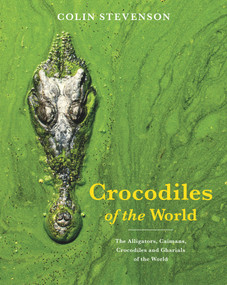 Crocodiles of the World by Colin Stevenson, 9781925546286