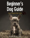 Beginner's Dog Guide (Your Dog's First Year) by Dr. Rachele M. Lowe, 9781760790813