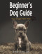 Beginner's Dog Guide (Your Dog's First Year) by Dr. Rachele M. Lowe, 9781760790813